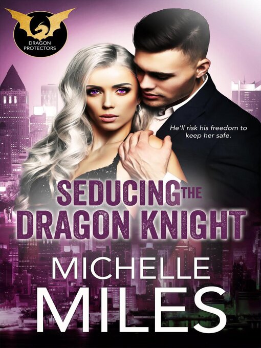 Title details for Seducing the Dragon Knight by Michelle Miles - Available